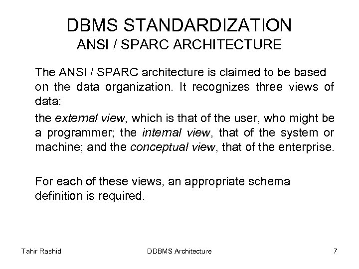 DBMS STANDARDIZATION ANSI / SPARC ARCHITECTURE The ANSI / SPARC architecture is claimed to