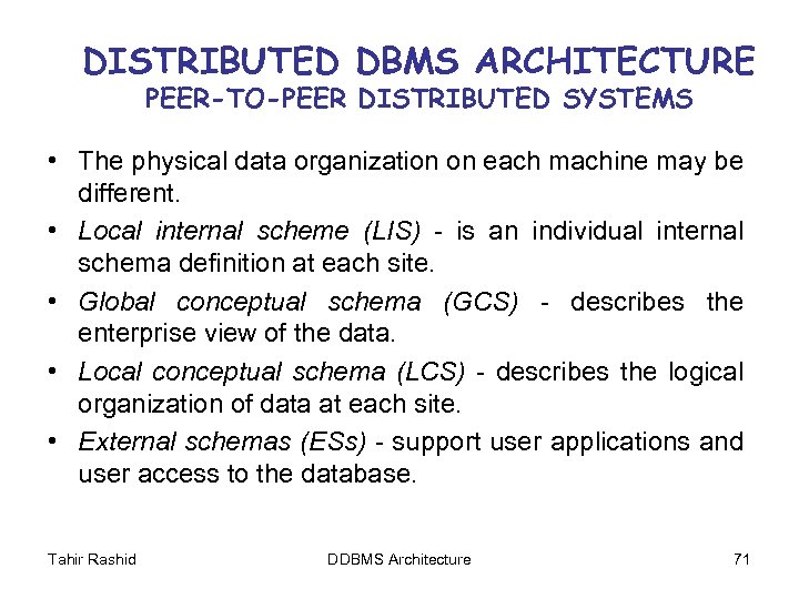 DISTRIBUTED DBMS ARCHITECTURE PEER-TO-PEER DISTRIBUTED SYSTEMS • The physical data organization on each machine