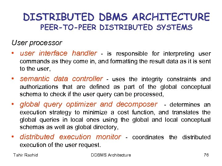 DISTRIBUTED DBMS ARCHITECTURE PEER-TO-PEER DISTRIBUTED SYSTEMS User processor • user interface handler - is