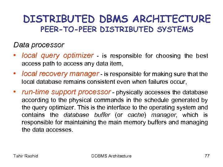 DISTRIBUTED DBMS ARCHITECTURE PEER-TO-PEER DISTRIBUTED SYSTEMS Data processor • local query optimizer - is