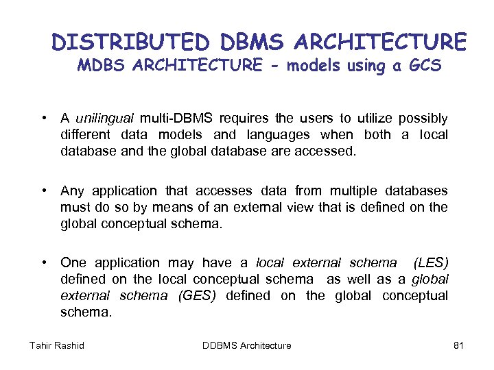 DISTRIBUTED DBMS ARCHITECTURE MDBS ARCHITECTURE - models using a GCS • A unilingual multi-DBMS