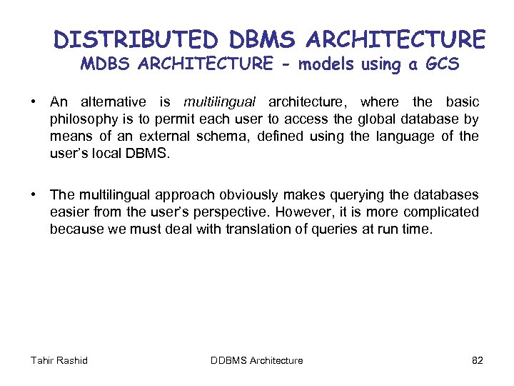 DISTRIBUTED DBMS ARCHITECTURE MDBS ARCHITECTURE - models using a GCS • An alternative is