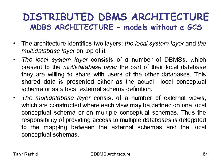 DISTRIBUTED DBMS ARCHITECTURE MDBS ARCHITECTURE - models without a GCS • The architecture identifies