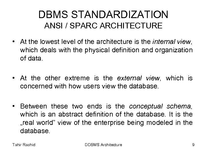 DBMS STANDARDIZATION ANSI / SPARC ARCHITECTURE • At the lowest level of the architecture