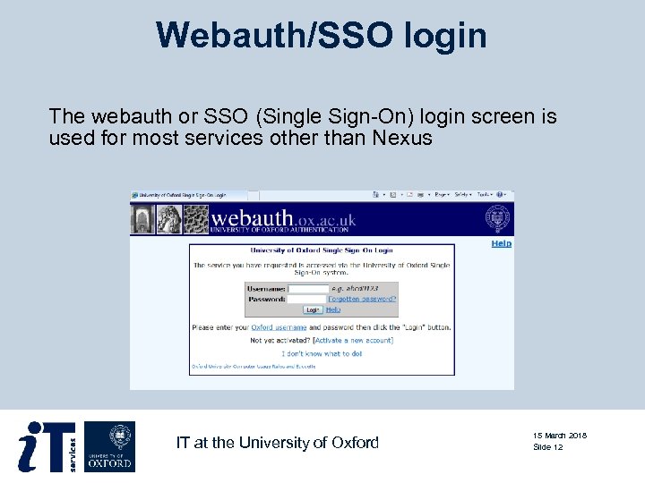 Webauth/SSO login The webauth or SSO (Single Sign-On) login screen is used for most