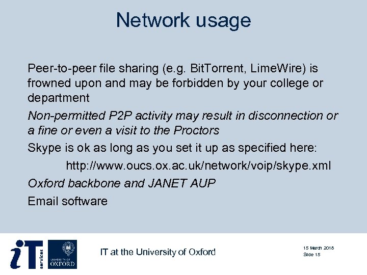 Network usage Peer-to-peer file sharing (e. g. Bit. Torrent, Lime. Wire) is frowned upon