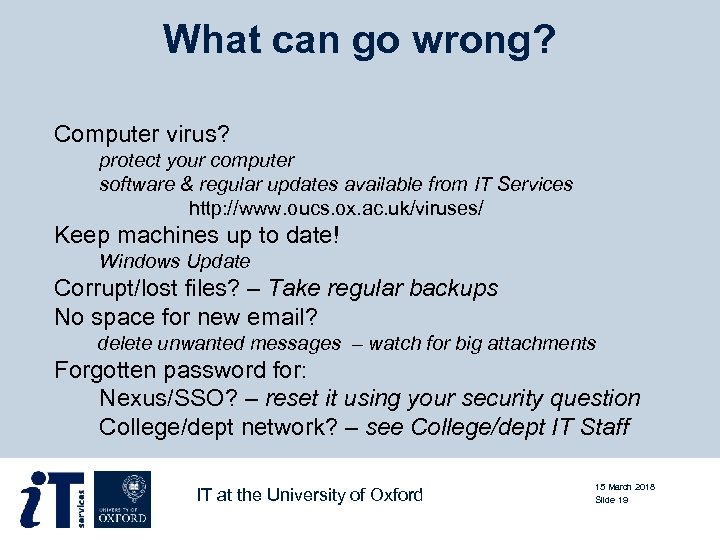 What can go wrong? Computer virus? protect your computer software & regular updates available