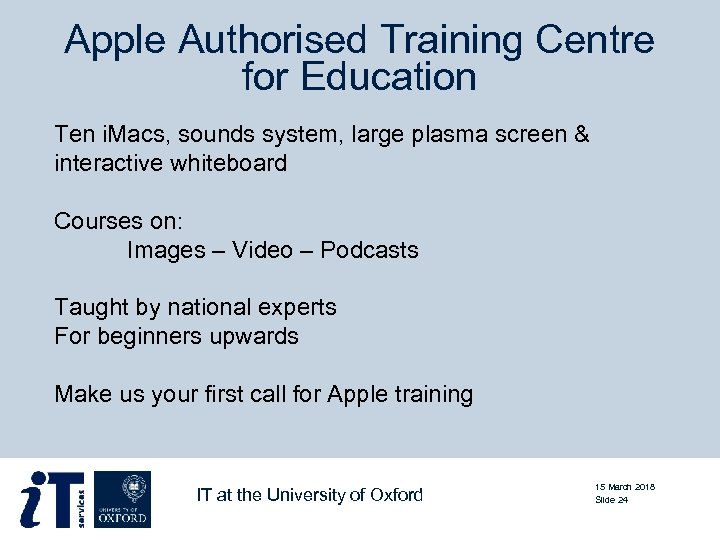 Apple Authorised Training Centre for Education Ten i. Macs, sounds system, large plasma screen