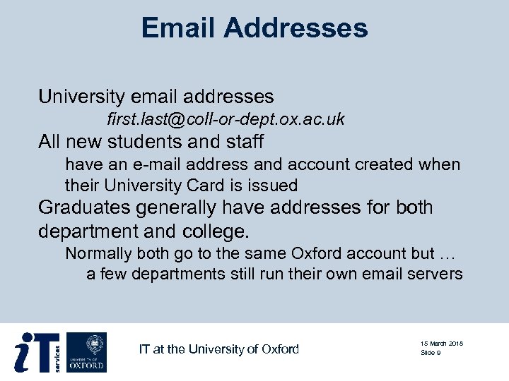 Email Addresses University email addresses first. last@coll-or-dept. ox. ac. uk All new students and