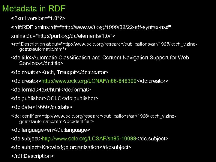 Metadata in RDF <? xml version="1. 0"? > <rdf: RDF xmlns: rdf="http: //www. w