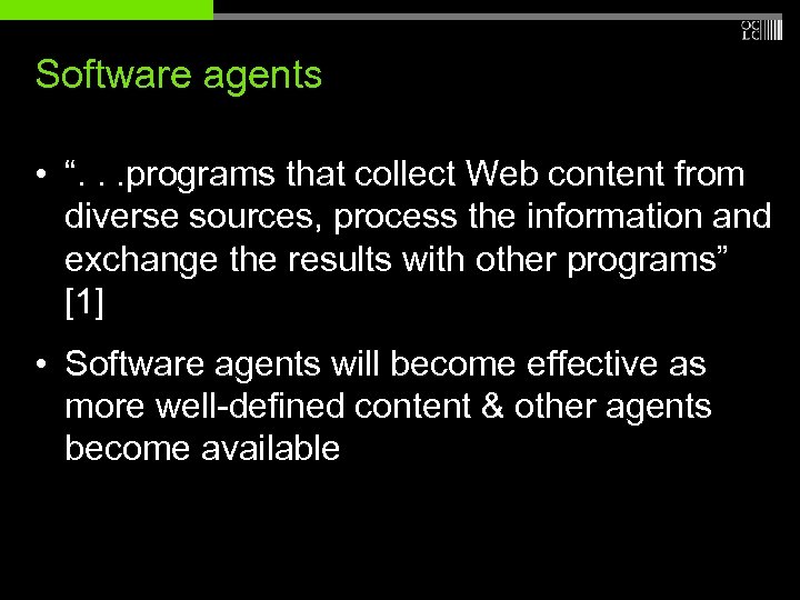 Software agents • “. . . programs that collect Web content from diverse sources,