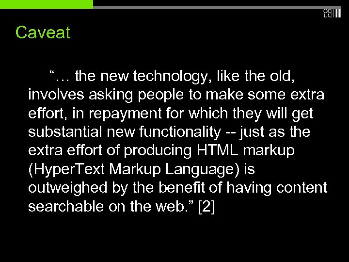 Caveat “… the new technology, like the old, involves asking people to make some