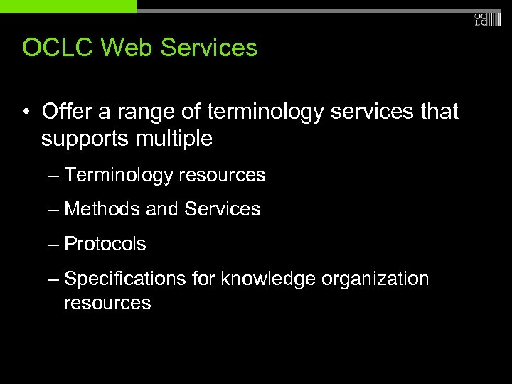OCLC Web Services • Offer a range of terminology services that supports multiple –