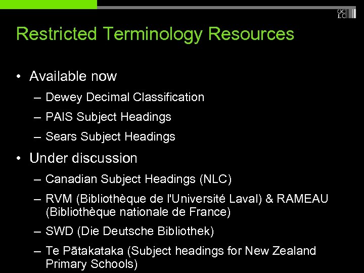 Restricted Terminology Resources • Available now – Dewey Decimal Classification – PAIS Subject Headings