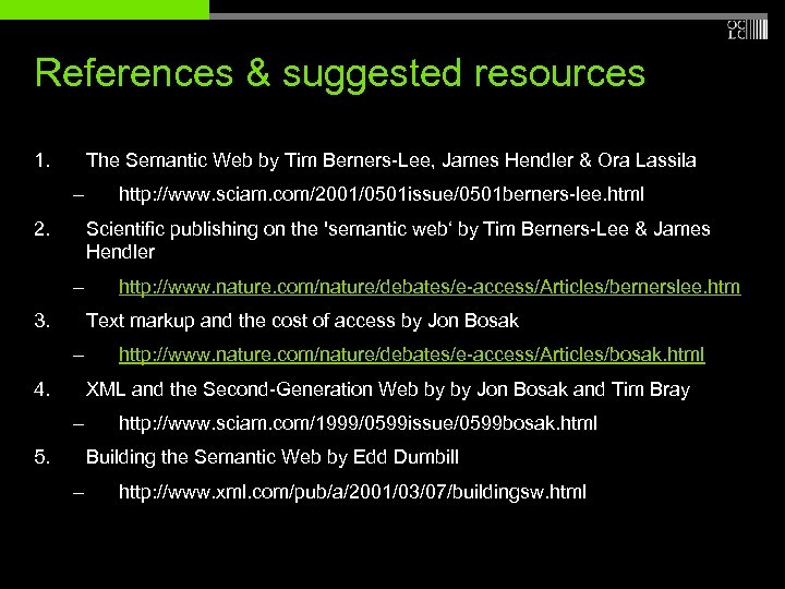 References & suggested resources 1. The Semantic Web by Tim Berners-Lee, James Hendler &