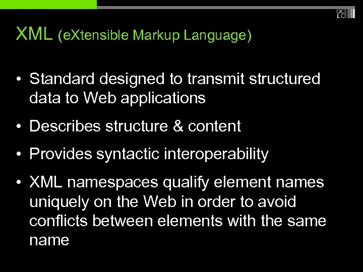 XML (e. Xtensible Markup Language) • Standard designed to transmit structured data to Web