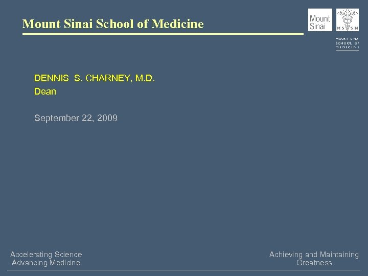 Mount Sinai School of Medicine DENNIS S. CHARNEY, M. D. Dean September 22, 2009