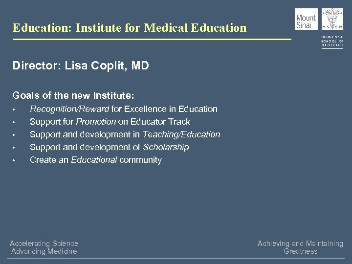 Education: Institute for Medical Education Director: Lisa Coplit, MD Goals of the new Institute: