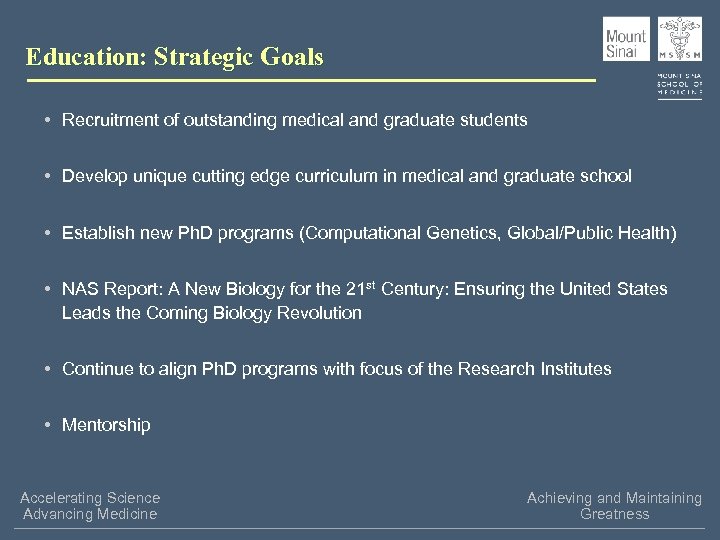 Education: Strategic Goals • Recruitment of outstanding medical and graduate students • Develop unique