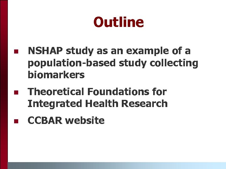 Outline n NSHAP study as an example of a population-based study collecting biomarkers n