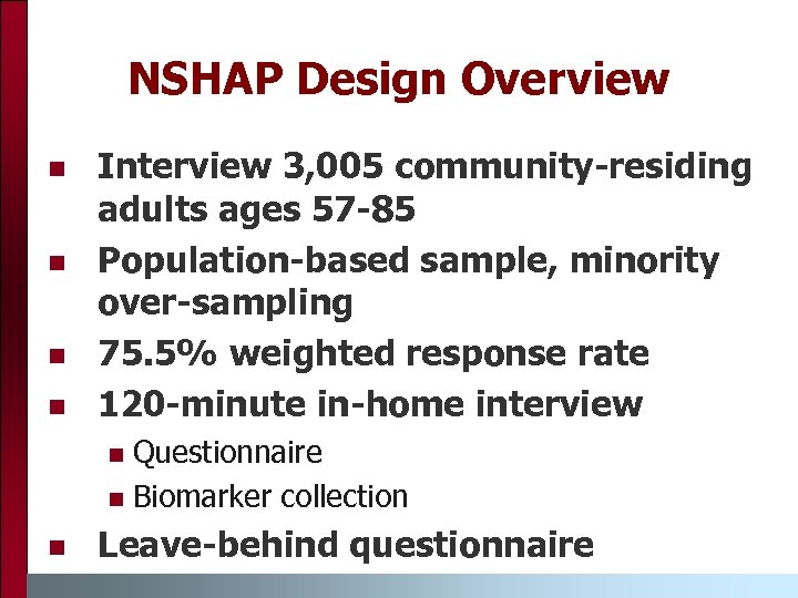 NSHAP Design Overview n n Interview 3, 005 community-residing adults ages 57 -85 Population-based