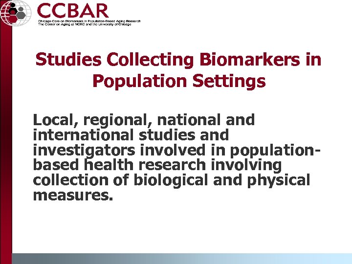 Studies Collecting Biomarkers in Population Settings Local, regional, national and international studies and investigators
