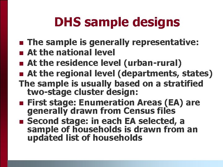 DHS sample designs The sample is generally representative: n At the national level n