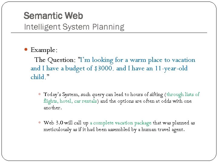 Semantic Web Intelligent System Planning Example: The Question: ”I’m looking for a warm place