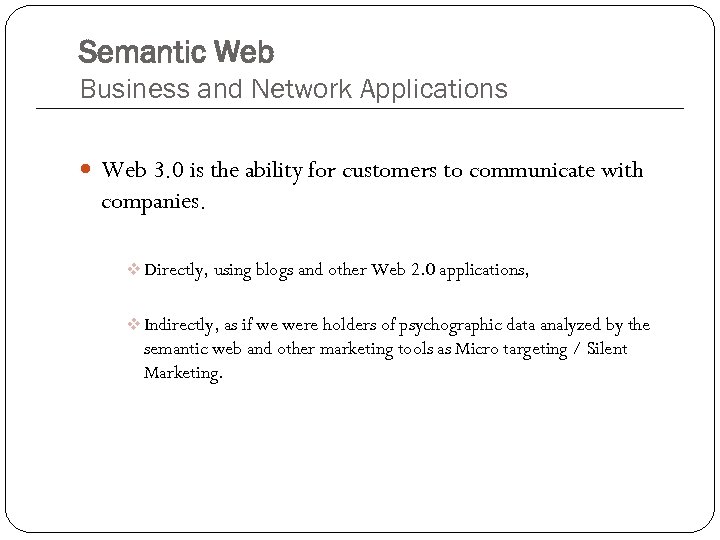 Semantic Web Business and Network Applications Web 3. 0 is the ability for customers