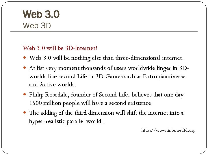 Web 3. 0 Web 3 D Web 3. 0 will be 3 D-Internet! Web