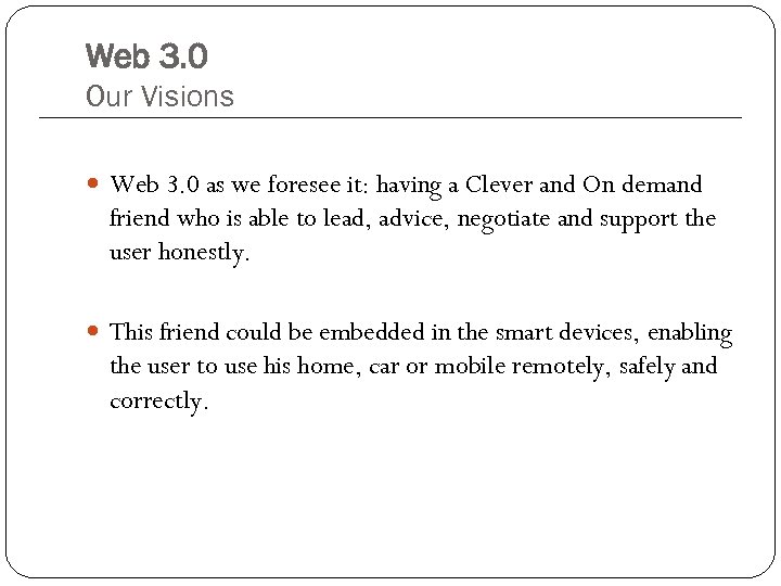 Web 3. 0 Our Visions Web 3. 0 as we foresee it: having a