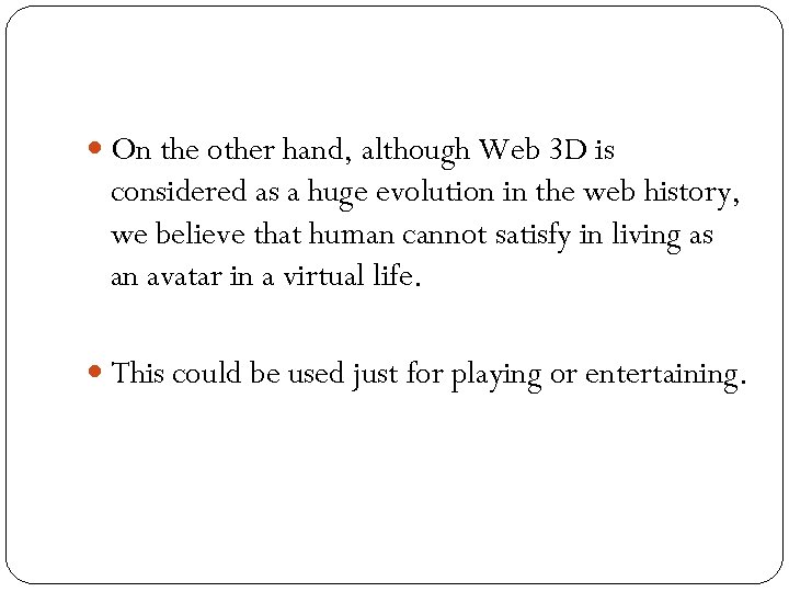  On the other hand, although Web 3 D is considered as a huge