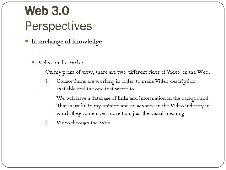 Web 3. 0 Perspectives Interchange of knowledge Video on the Web : On my