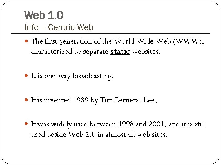 Web 1. 0 Info – Centric Web The first generation of the World Wide