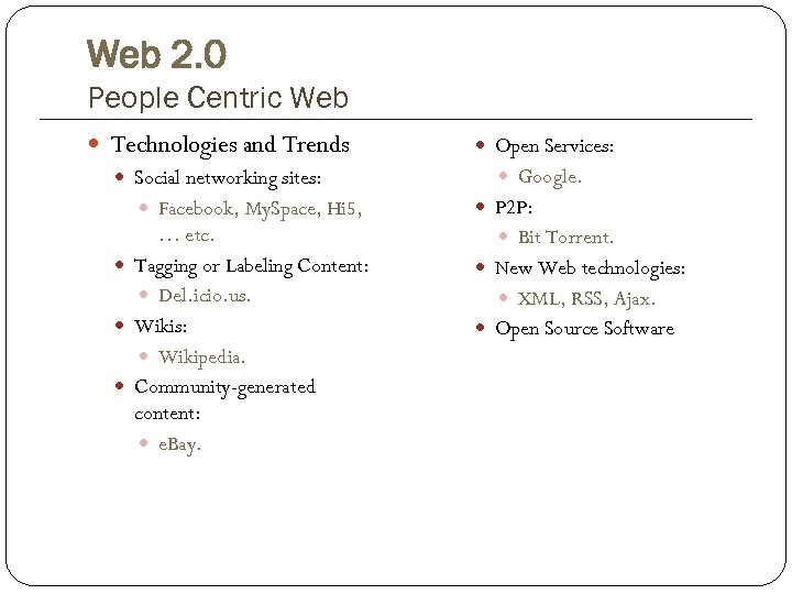 Web 2. 0 People Centric Web Technologies and Trends Social networking sites: Facebook, My.