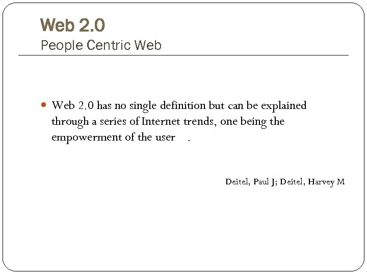 Web 2. 0 People Centric Web 2. 0 has no single definition but can