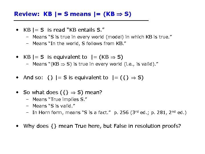 Review: KB |= S means |= (KB S) • KB |= S is read