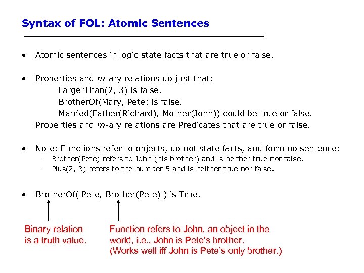 Syntax of FOL: Atomic Sentences • Atomic sentences in logic state facts that are