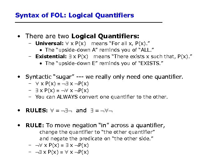 Syntax of FOL: Logical Quantifiers • There are two Logical Quantifiers: – Universal: x