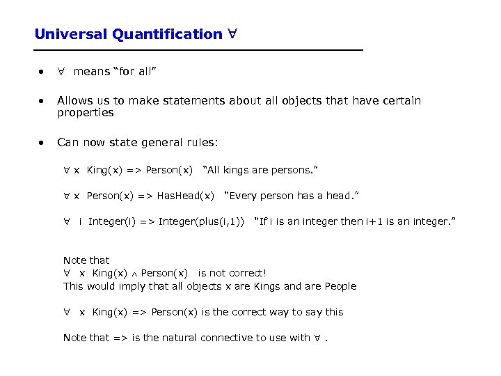 Universal Quantification • means “for all” • Allows us to make statements about all