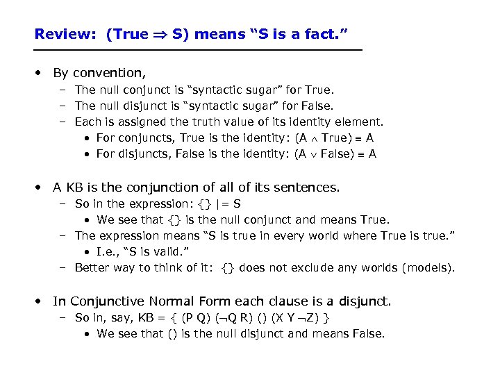 Review: (True S) means “S is a fact. ” • By convention, – The