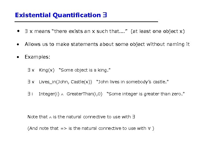 Existential Quantification • x means “there exists an x such that…. ” (at least