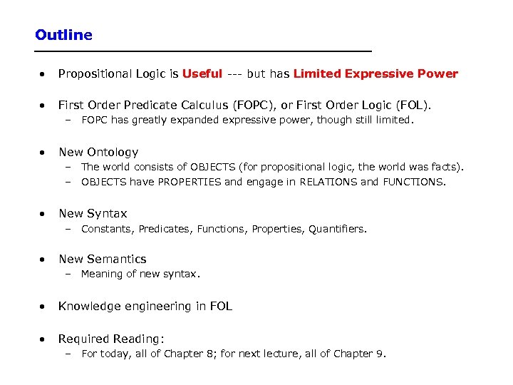 Outline • Propositional Logic is Useful --- but has Limited Expressive Power • First