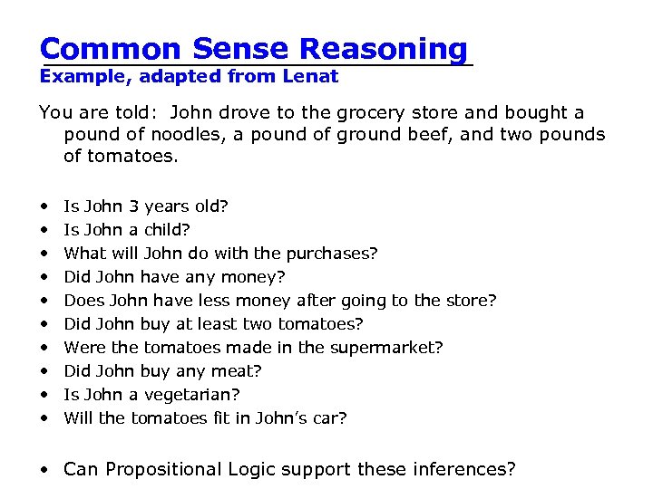 Common Sense Reasoning Example, adapted from Lenat You are told: John drove to the