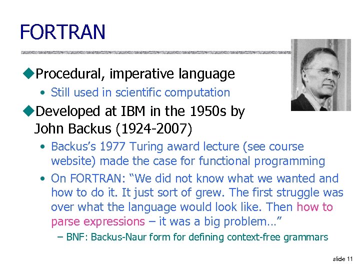 FORTRAN u. Procedural, imperative language • Still used in scientific computation u. Developed at