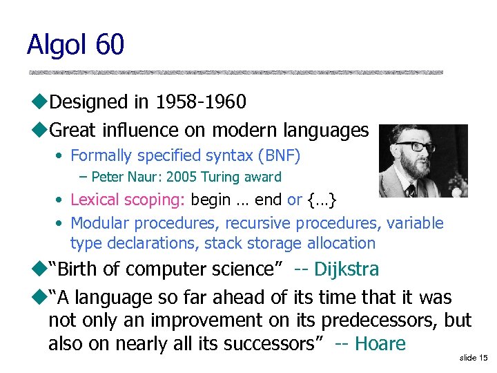 Algol 60 u. Designed in 1958 1960 u. Great influence on modern languages •