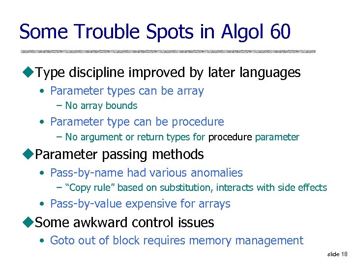 Some Trouble Spots in Algol 60 u. Type discipline improved by later languages •