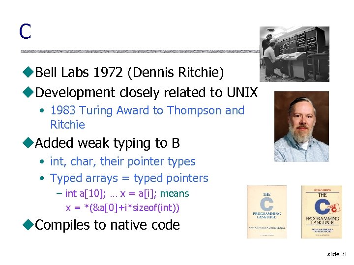 C u. Bell Labs 1972 (Dennis Ritchie) u. Development closely related to UNIX •