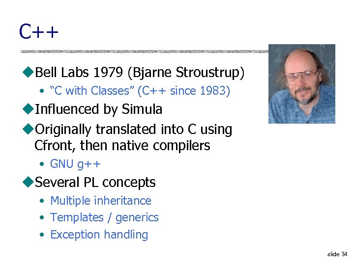 C++ u. Bell Labs 1979 (Bjarne Stroustrup) • “C with Classes” (C++ since 1983)