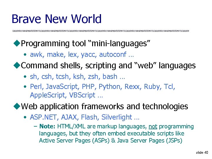 Brave New World u. Programming tool “mini languages” • awk, make, lex, yacc, autoconf